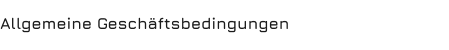 Allgemeine Geschäftsbedingungen